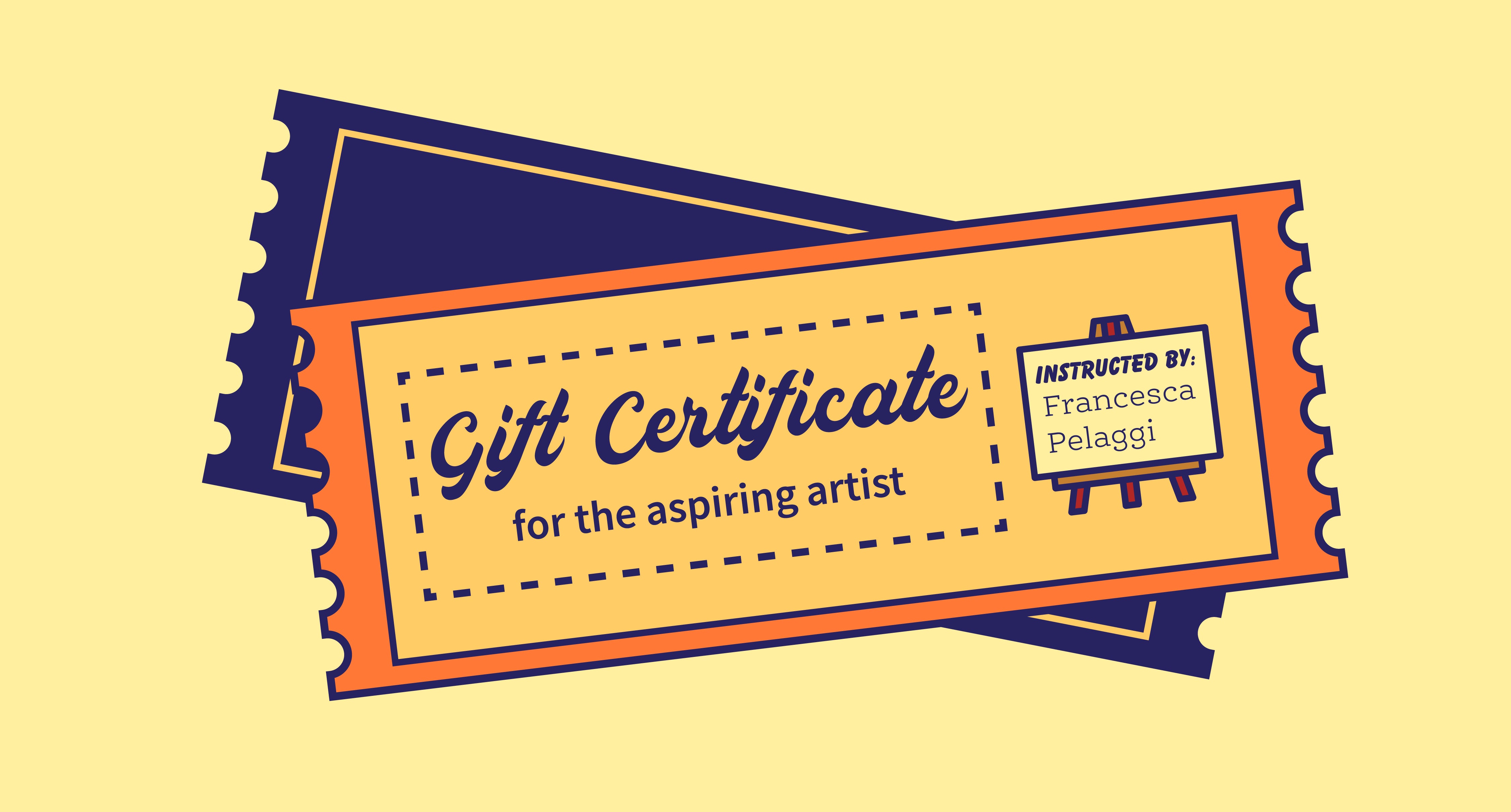 Gift Certificate for the aspiring artist Francesca Pelaggi